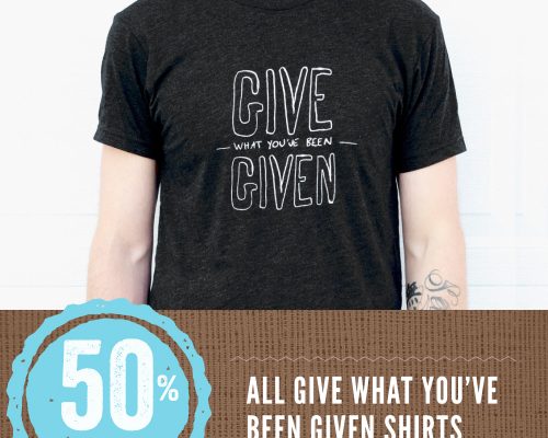 Give What You've Been Given 50% Promo