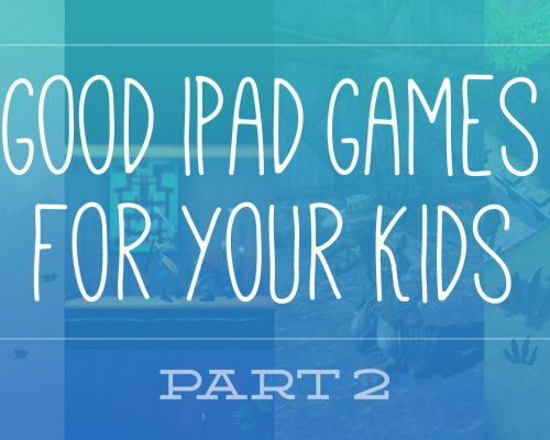 Good iPad games for your kids part 2