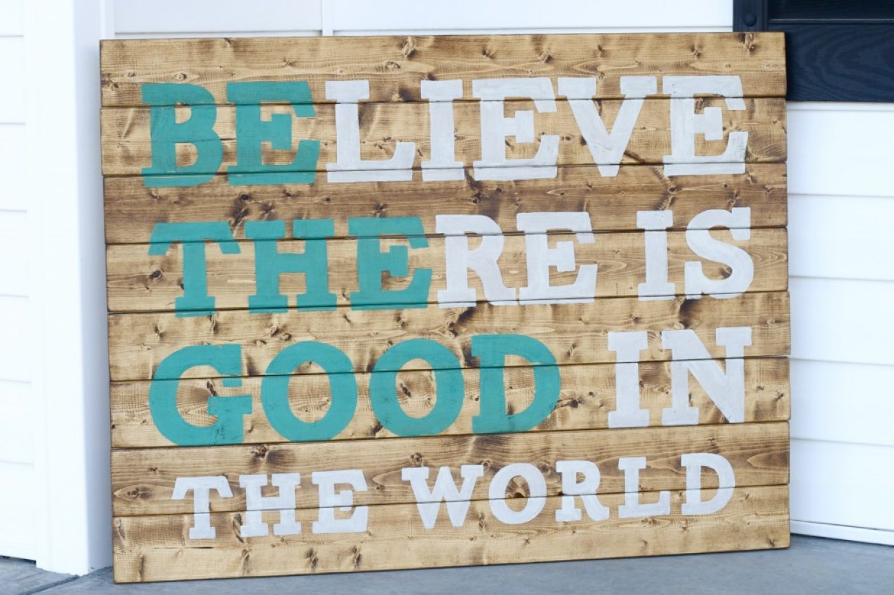 Believe there is good in the world hand painted sign giveaway