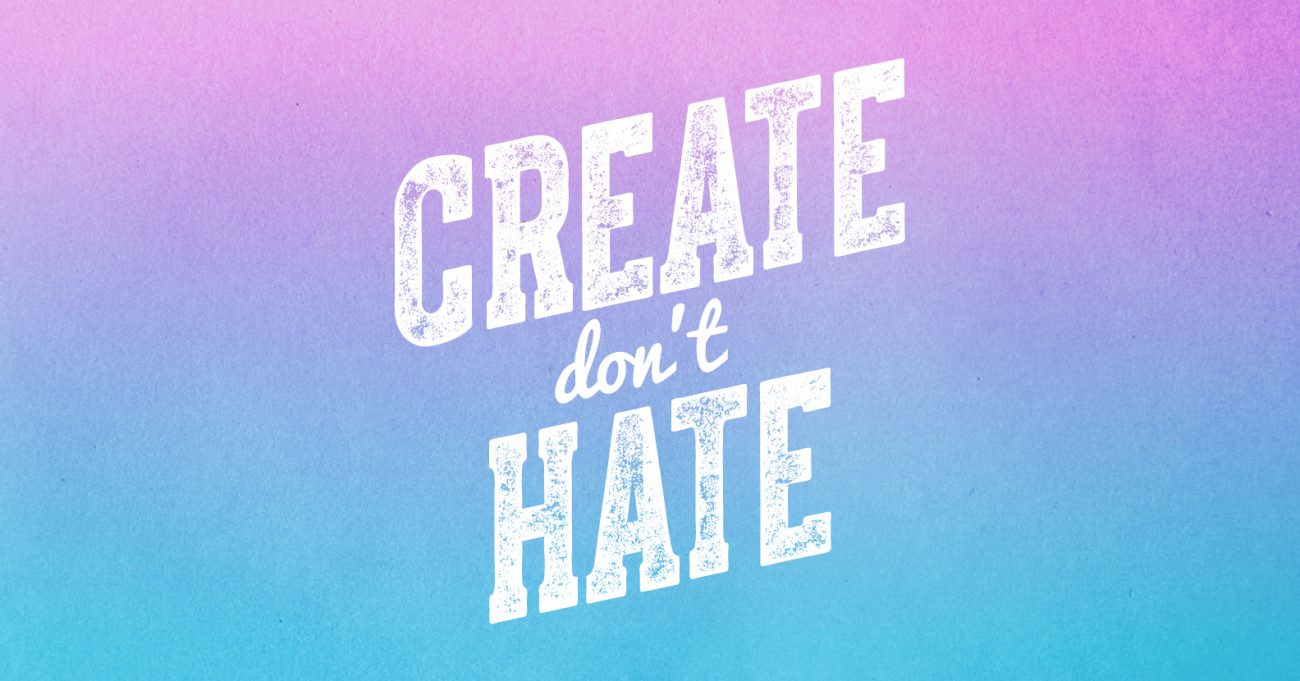 Create Dont Hate