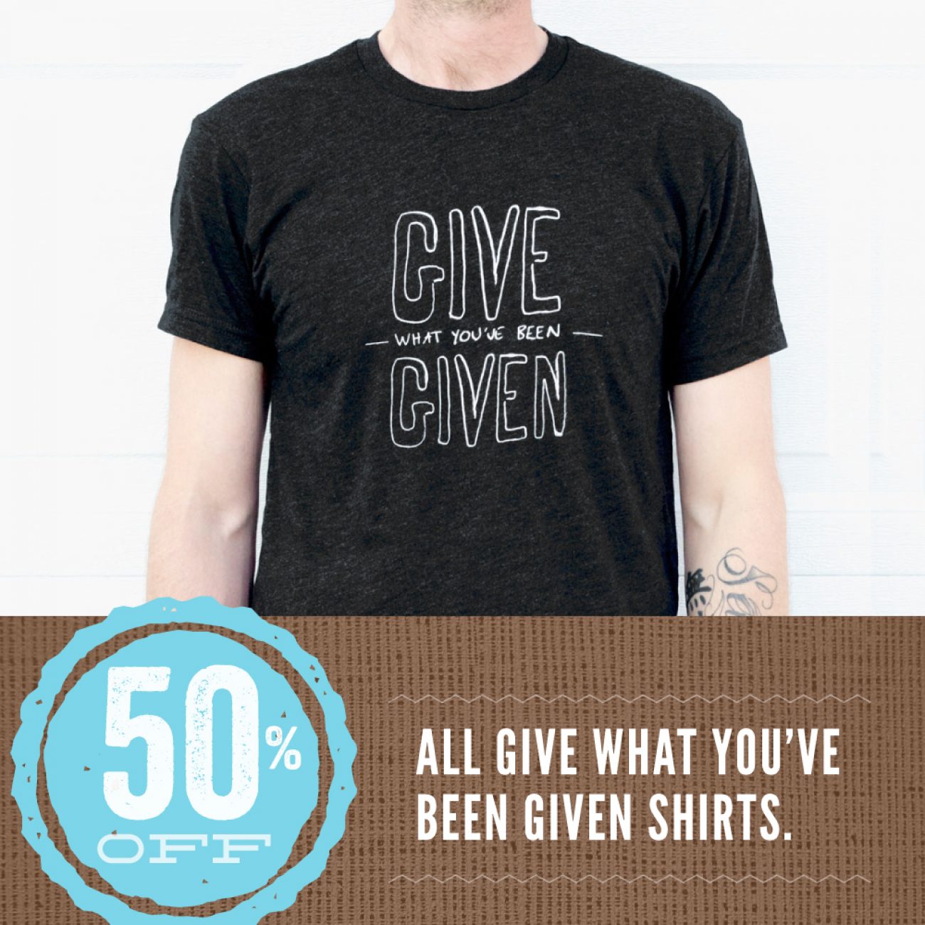 Give What You've Been Given 50% Promo