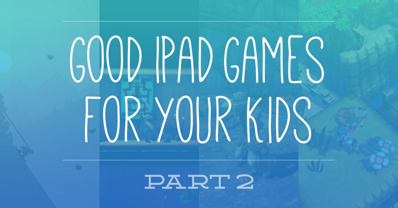 Good iPad games for your kids part 2