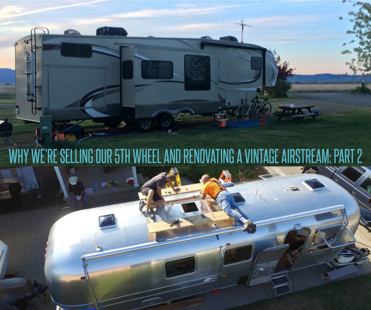 Why are we selling our 5th wheel and renovating a vintage airstream part 2